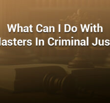 What Can I Do With a Master’s in Criminal Justice